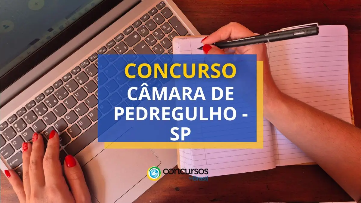 Concurso Câmara Pedregulho – SP: ganhos de R$ 4,2 mil