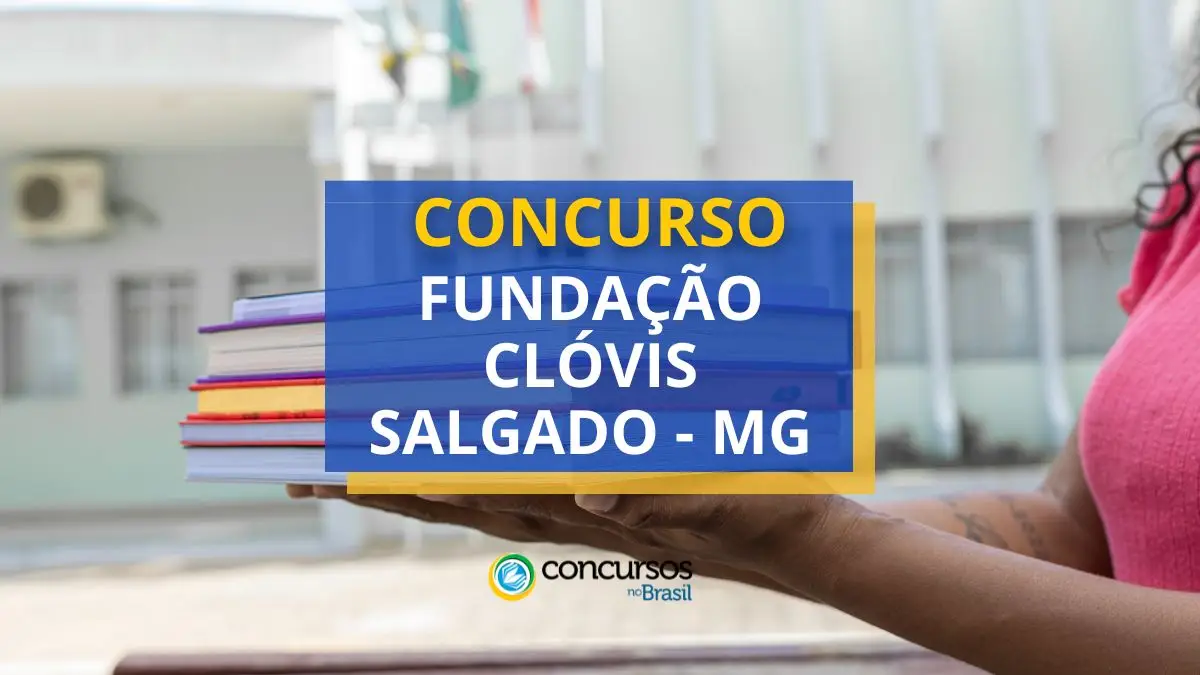 Concurso Fundação Clóvis Salgado – MG abre 52 vagas