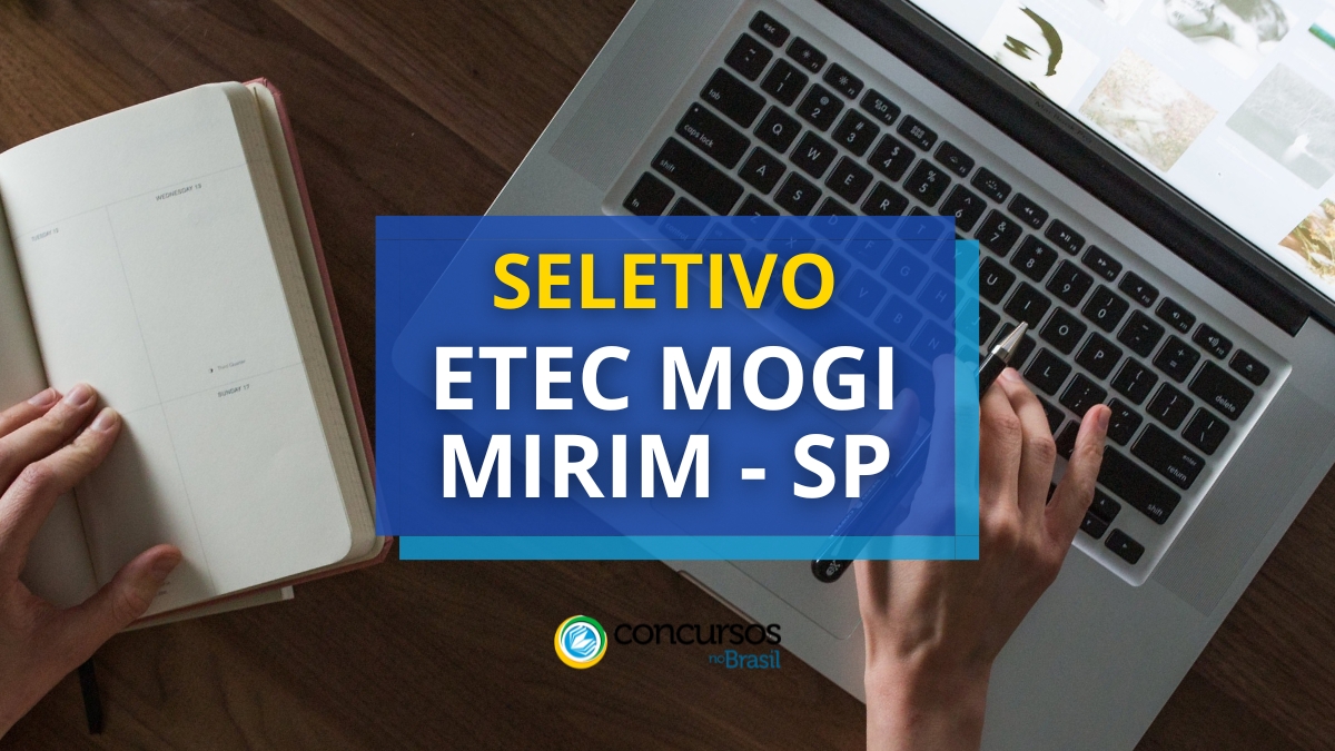 Etec de Mogi Mirim - SP lança 2 editais de seletivo