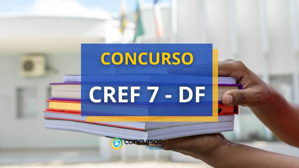 Concurso CREF 7 DF tem 45 vagas; R$ 4,7 mil mensais