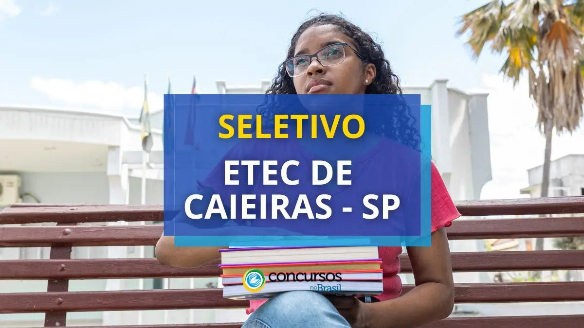 ETEC de Caieiras - SP abre novo seletivo simplificado