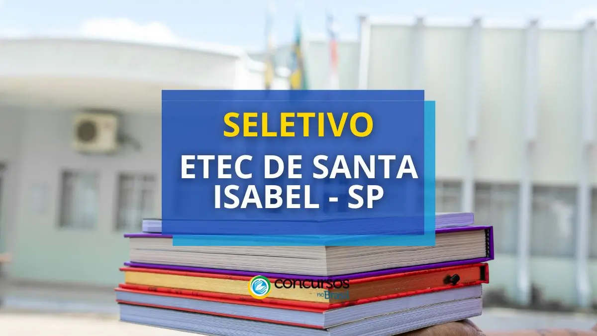 Etec de Santa Isabel – SP lança 2 editais de seletivo