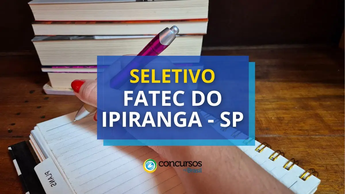 Fatec do Ipiranga - SP abre edital de processo seletivo