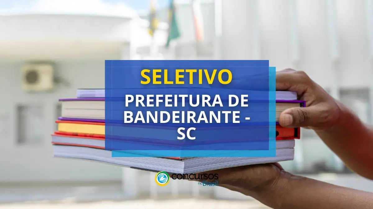 Prefeitura de Bandeirante - SC abre edital de seletivo