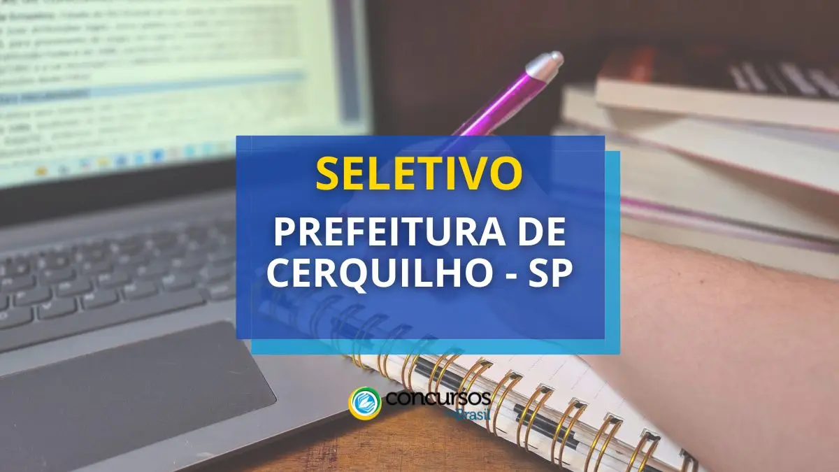 Prefeitura de Cerquilho – SP divulga processo seletivo