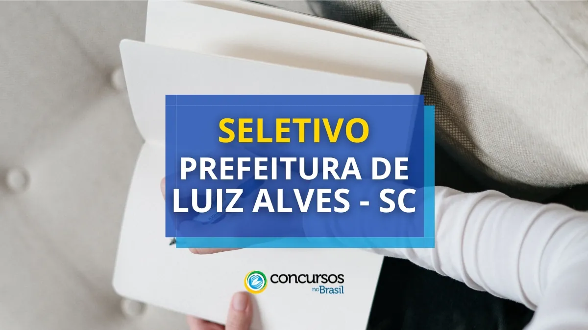 Prefeitura de Luiz Alves – SC lança edital de seletivo