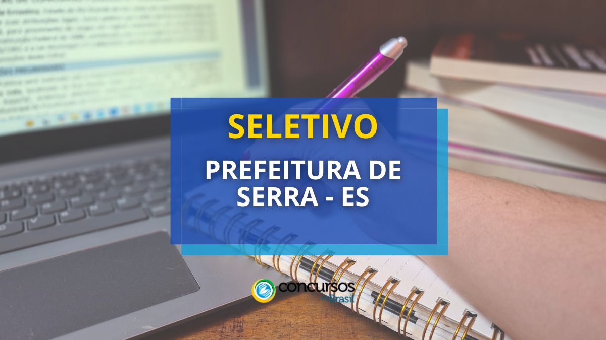 Prefeitura da Serra – ES: edital de processo seletivo é publicado