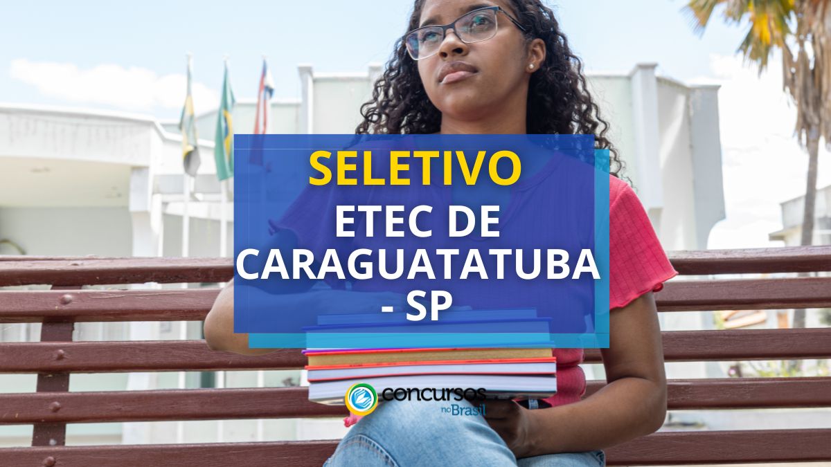 Etec de Caraguatatuba – SP abre seleção para Docente