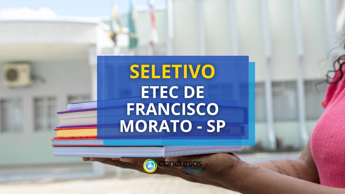 Etec de Francisco Morato – SP lança seletivo para Professor