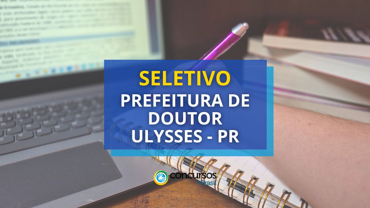 Prefeitura de Doutor Ulysses – PR abre novas vagas em seletivo