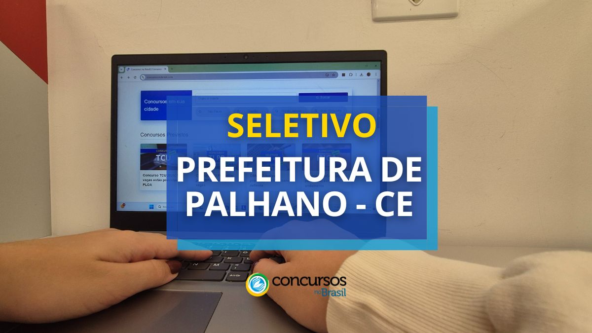 Prefeitura de Palhano – CE abre mais de 200 vagas em seletivo