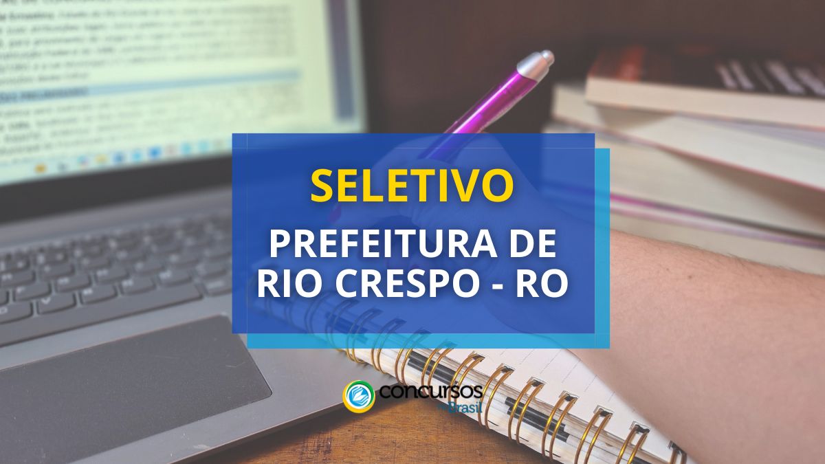 Prefeitura de Rio Crespo – RO está com seletivo aberto