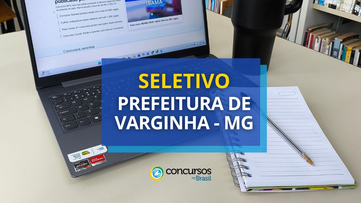 Prefeitura de Varginha – MG paga até R$ 8,6 mil em seletivo
