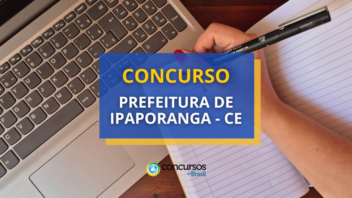 Concurso Prefeitura de Ipaporanga – CE abre diversas vagas
